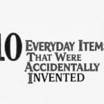 10 Everyday Items That Were Accidentally Invented